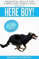 Here Boy!: Step-by-step to a Stunning Recall from your Brilliant Family Dog (Essential Skills for a Brilliant Family Dog) 1520647840 Book Cover