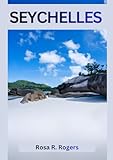SEYCHELLES TRAVEL GUIDE 2026: Discover the Beauty, Culture, and Adventure of the...