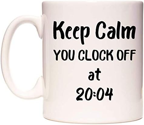 Keep Calm You Clock Off at 20:04 11oz Ceramic Coffee Tea Gift Mug Cup