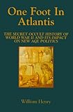 One Foot in Atlantis: The Secret Occult History of World War II & Its Impact on New Age Politics (Millennium Science)