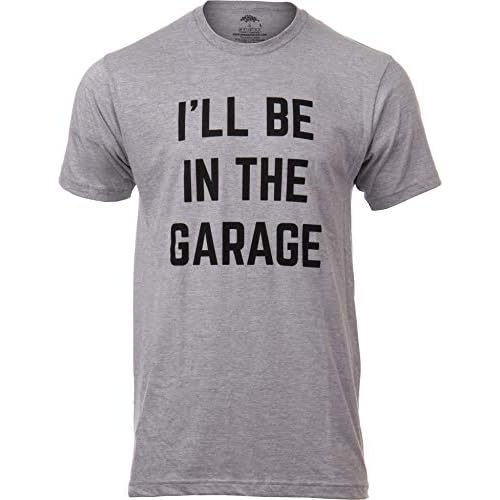 I’ll Be in The Garage | Funny Dad Joke Grandpa Woodwork Workshop Handyman Auto Mechanic Manual Men T-Shirt