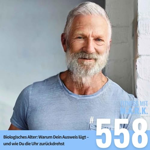 Biologisches Alter: Warum Dein Ausweis l&uuml;gt &ndash; und wie Du die Uhr zur&uuml;ckdrehst (#558)