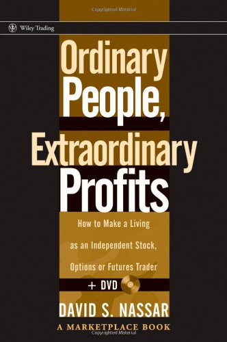 Ordinary People, Extraordinary Profits: How to Make a Living as an Independent Stock, Options, and Futures Trader
