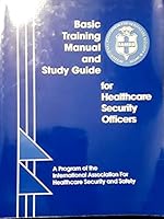 IAHSS Basic Traing Manual and Study Guide for Healthcare Security Officers 0974233404 Book Cover