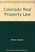 Colorado Real Property Law 1932779760 Book Cover