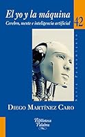 El yo y la máquina: Cerebro, mente e inteligencia artificial 849840701X Book Cover