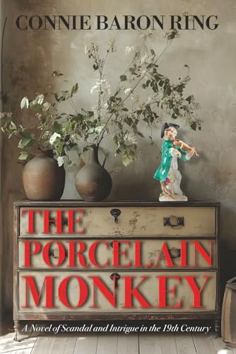 The Porcelain Monkey: A Novel of Scandal and Intrigue in the 19th Century