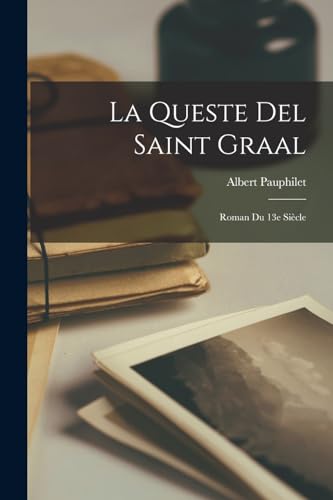 La Queste del Saint Graal: Roman du 13e siècle (French Edition)