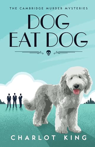 Dog Eat Dog (The Cambridge Murder Mysteries Book 7)
