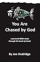 You Are Chased by God: a personal Bible study through the book of Jonah B08DSX73LY Book Cover