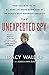 The Unexpected Spy: From the CIA to the FBI, My Secret Life Taking Down Some of the World's Most Notorious Terrorists
