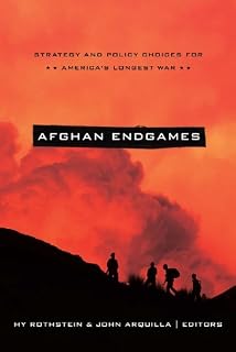 Afghan Endgames: Strategy and Policy Choices for America's Longest War (South Asia in World Affairs series)