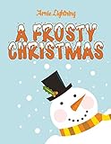 A Frosty Christmas: Christmas Stories, Funny Jokes, and Christmas Coloring Book! (Stocking Stuffer Collection)