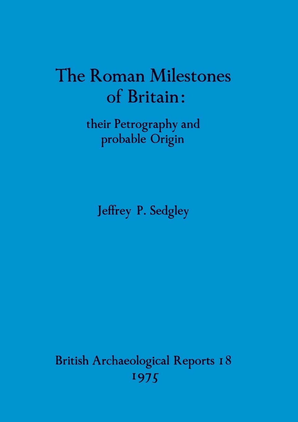 The Roman Milestones of Britain: 18 (British Archaeological Reports British Series)