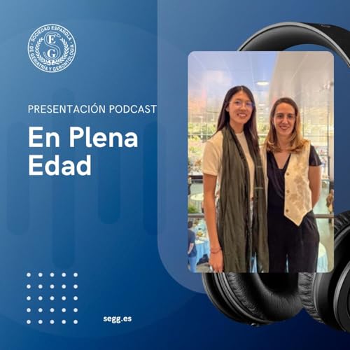 Presentaci&oacute;n del podcast "En Plena Edad"