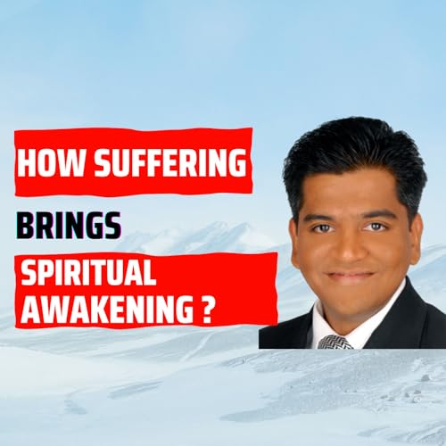 How Suffering Brings Spiritual Awakening | Episode 30