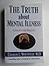 The Truth About Mental Illness: Choices for Healing