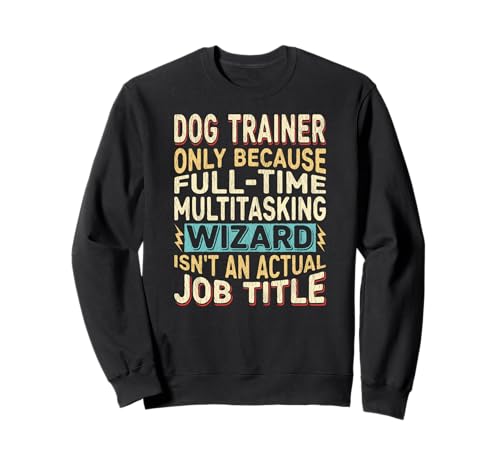 Wizard Job Title Quote - Funny Dog Trainer Felpa