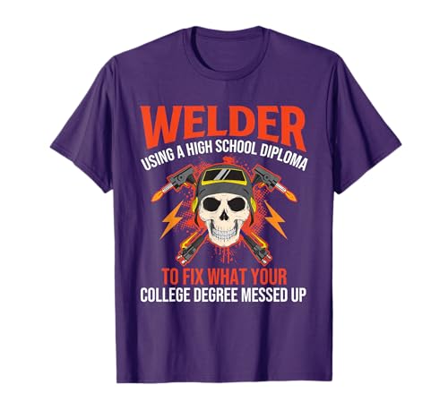 Using A High School Diploma To Fix - Welder Welding T-Shirt