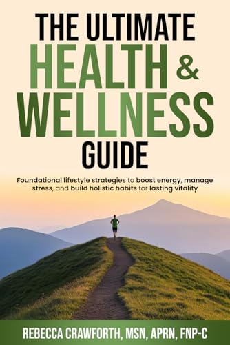 The Ultimate Health & Wellness Guide: Foundational Lifestyle Stra...