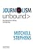 Journalism Unbound: New Approaches to Reporting and Writing