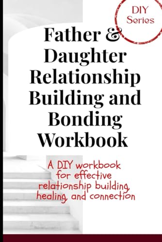 Father & Daughter Relationship Building and Bonding Workbook