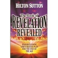 The book of Revelation revealed: Understanding God's master plan for the end of the age 1577940571 Book Cover