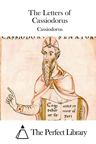 The Letters of Cassiodorus (Perfect Library)