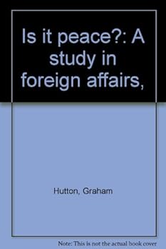 Hardcover Is it peace?: A study in foreign affairs, Book