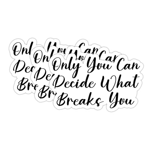 Set 3Pcs Only You Can Decide What Breaks You Sticker