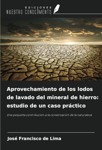 Aprovechamiento de los lodos de lavado del mineral de hierro: estudio de un caso práctico: Una pequeña contribución a la conservación de la naturaleza