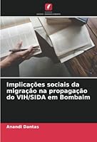 Implicações sociais da migração na propagação do VIH/SIDA em Bombaim 6205336553 Book Cover