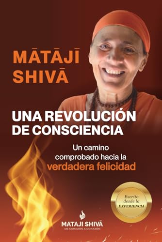 Una Revolución de Consciencia: Un camino comprobado hacia la verdadera felicidad
