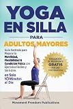 silla babyhome vida segunda mano  Yoga En Silla Para Adultos Mayores: Guía Ilustrada para Mejorar la Movilidad, Flexibilidad & Condición Física con Ejercicios Fáciles y Sin Estrés En Solo 10 Minutos al Día