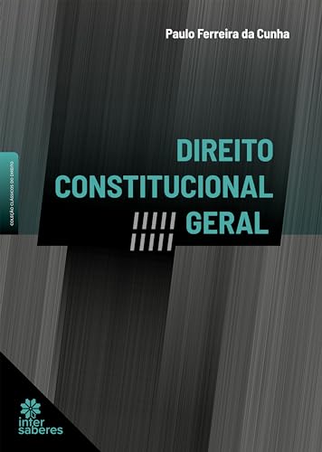 Direito Constitucional Geral - Cunha, Paulo Ferreira da