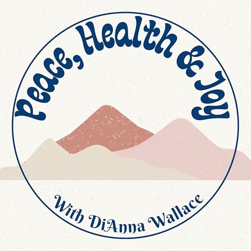 Peace, Health, and Joy with DiAnna Wallace cover art