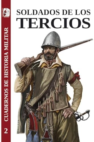 Soldados de los tercios: 2 (Cuadernos de Historia militar)