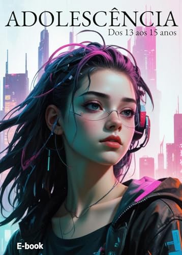 Adolescência : Dos 13 aos 15 (Portuguese Edition)