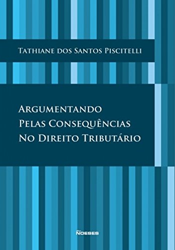 Argumentando pelas consequências no direito tributário: