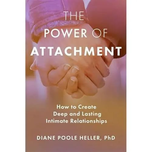 “The Power of Attachment: Healing Childhood Wounds, Rewiring Relationships, and Finding Secure Love” cover art