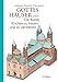 Produktbild Gottes Häuser oder Die Kunst, Kirchen zu bauen und zu verstehen. Vom frühen Christentum bis heute