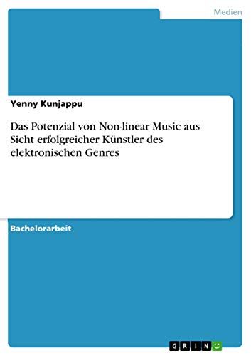 Das Potenzial von Non-linear Music aus Sicht erfolgreicher Künstler des elektronischen Genres (German Edition)