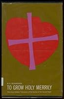 To Grow Holy Merrily B002573WTM Book Cover