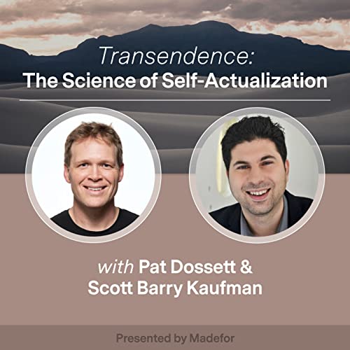 Dr. Scott Barry Kaufman: The Science of Self-Actualization and How to Get On The Path to Transcendence cover art
