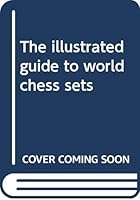 The illustrated guide to world chess sets 0312407998 Book Cover