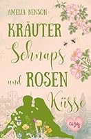 Kräuterschnaps und Rosenküsse (Weinbergliebe) (German Edition) B0F5W4N8XK Book Cover