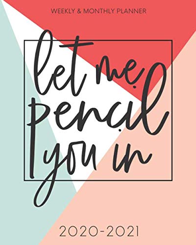 Pretty Simple Planners Weekly and Monthly “Let Me Pencil You In”: Calendar Schedule + Organizer | Inspirational Quotes (2020-2021 Academic Planner)