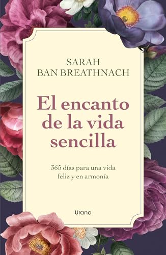El encanto de la vida sencilla: 365 días para una vida feliz y