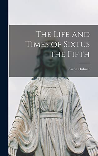 The Life and Times of Sixtus the Fifth