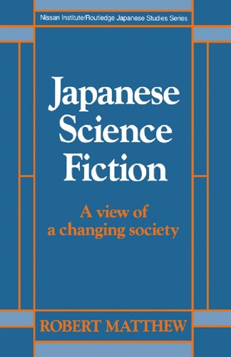 Japanese Science Fiction: A View of a Changing Society (Nissan Institute/Routledge Japanese Studies)